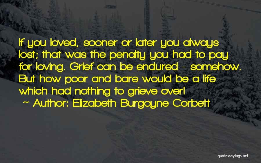 Pay Now Or Pay Later Quotes By Elizabeth Burgoyne Corbett