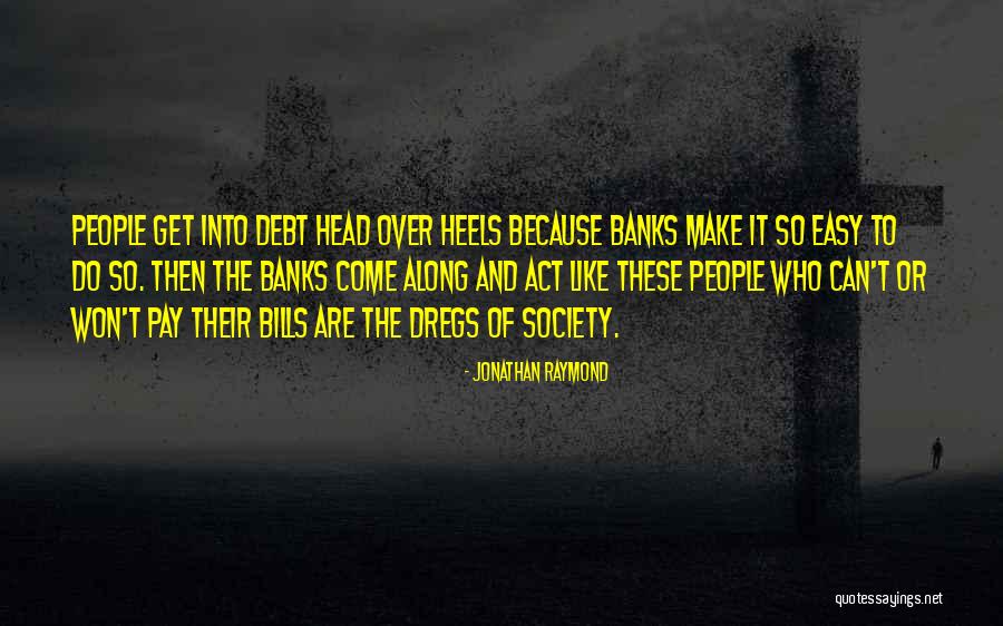 Pay The Bills Quotes By Jonathan Raymond Pay The Bills Quotes By Jonathan Raymond