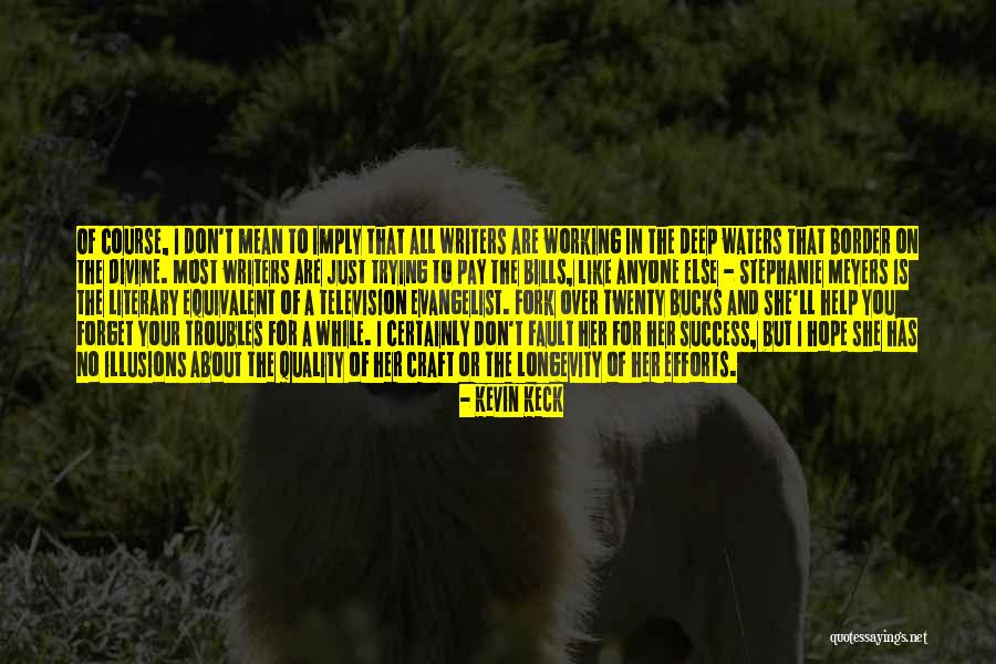 Pay The Bills Quotes By Kevin Keck Pay The Bills Quotes By Kevin Keck