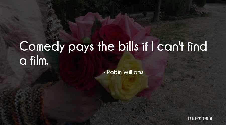 Pay The Bills Quotes By Robin Williams Pay The Bills Quotes By Robin Williams