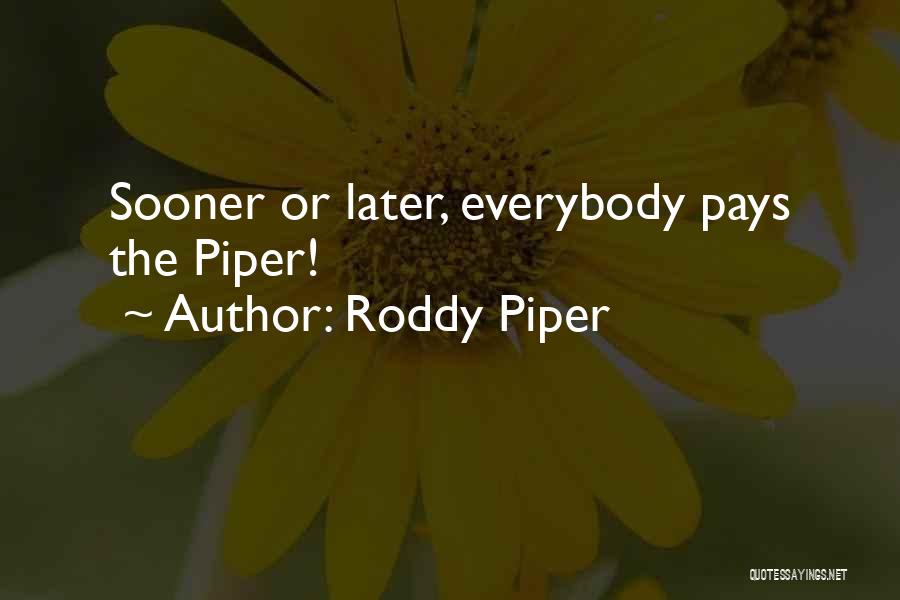 Pay The Piper Quotes By Roddy Piper