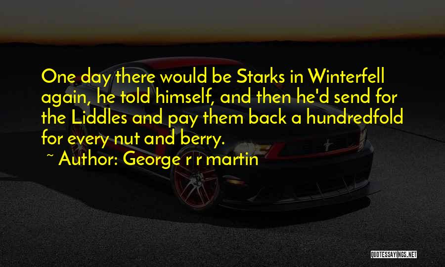 Pay Them Back Quotes By George R R Martin