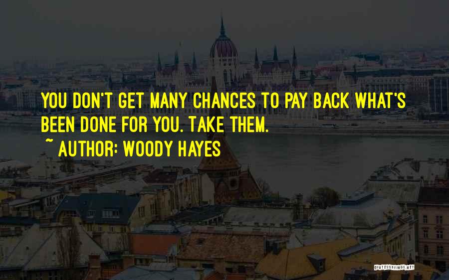 Pay Them Back Quotes By Woody Hayes