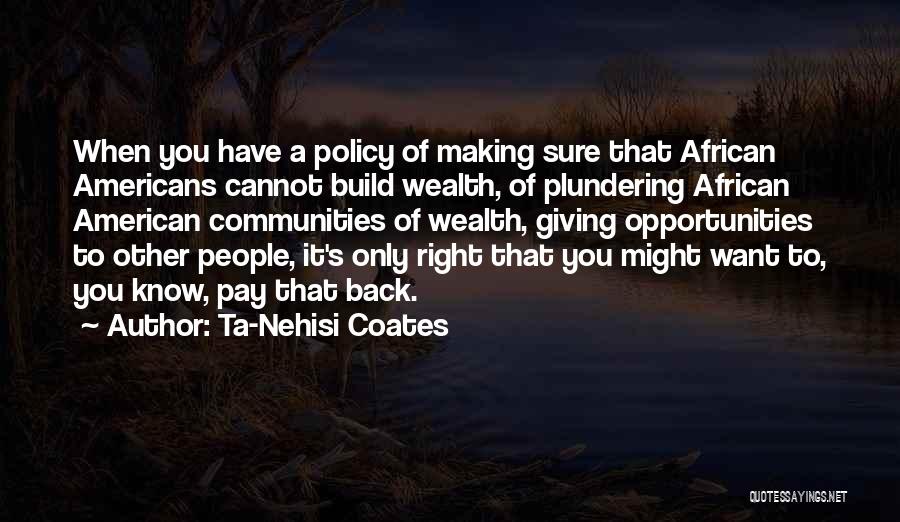 Pay You Back Quotes By Ta-Nehisi Coates