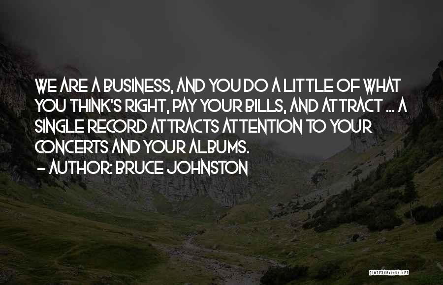 Pay Your Bills Quotes By Bruce Johnston