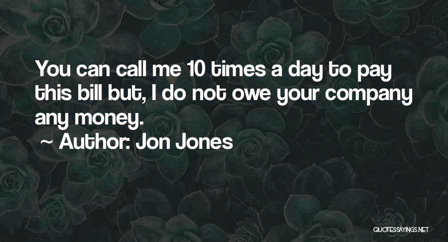 Pay Your Bills Quotes By Jon Jones