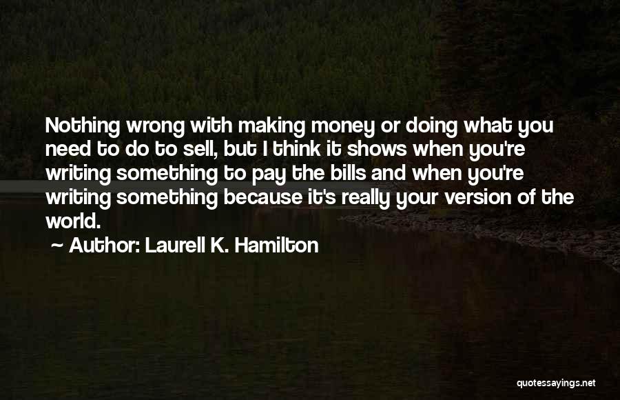 Pay Your Bills Quotes By Laurell K. Hamilton