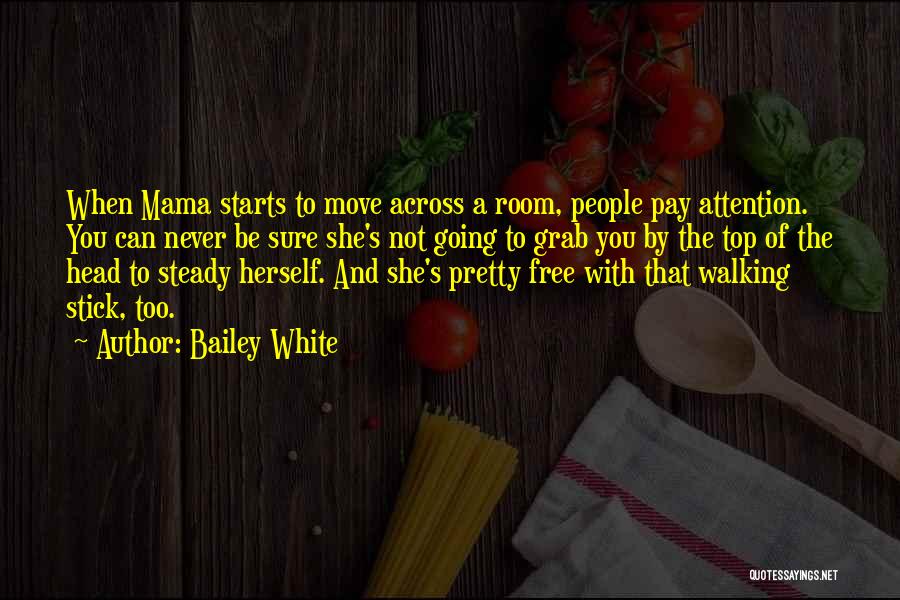 Pay Your Own Way Quotes By Bailey White