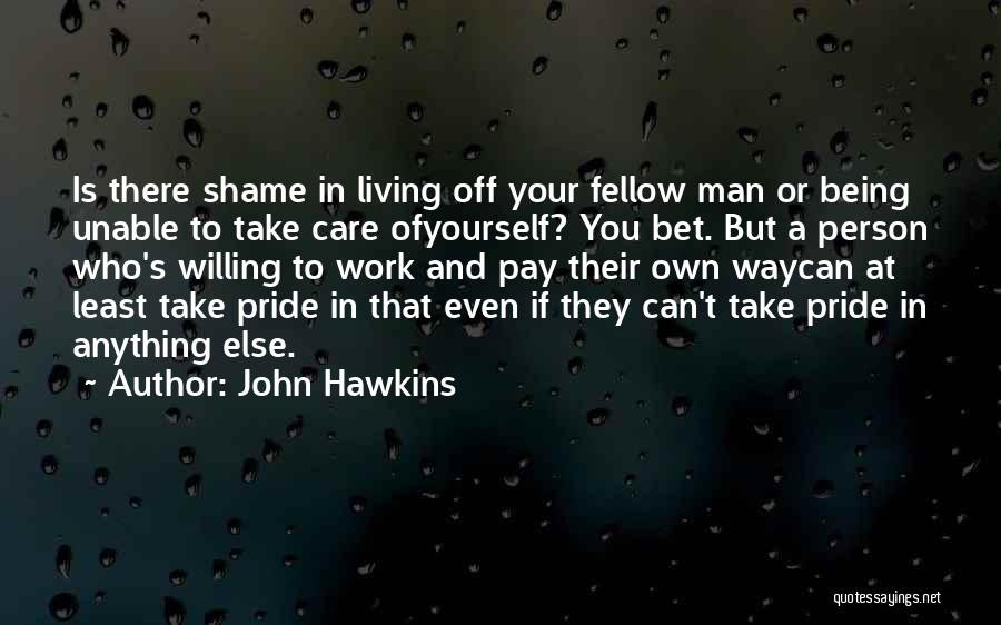 Pay Your Own Way Quotes By John Hawkins