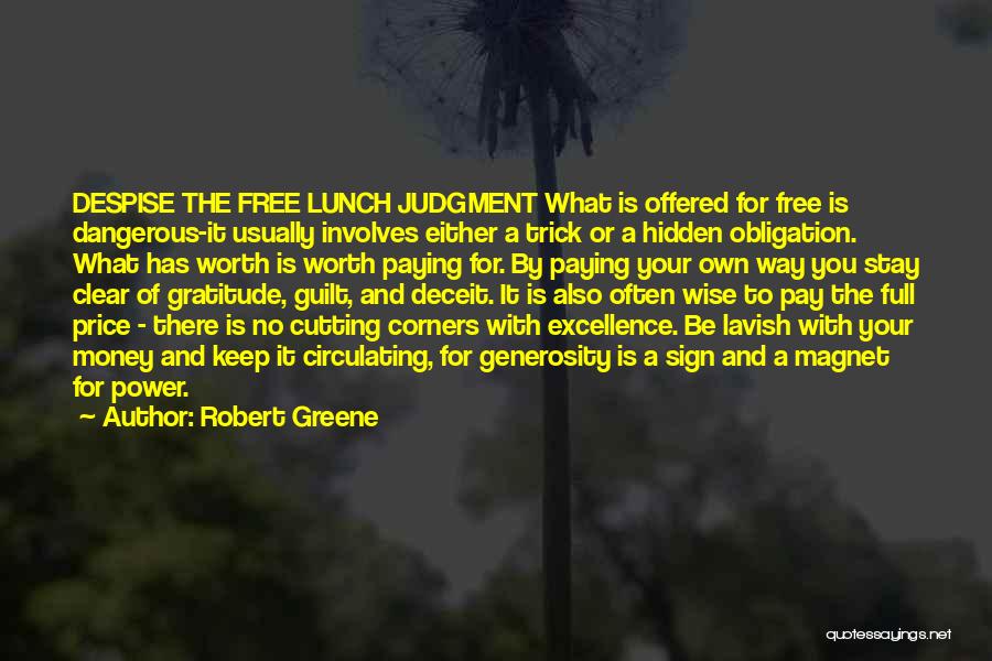 Pay Your Own Way Quotes By Robert Greene