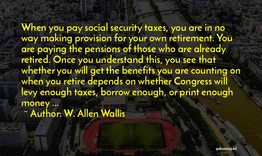 Pay Your Own Way Quotes By W. Allen Wallis