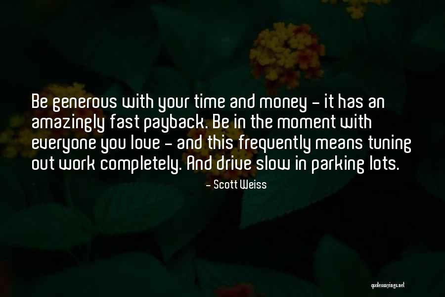 Payback Money Quotes By Scott Weiss Payback Money Quotes By Scott Weiss