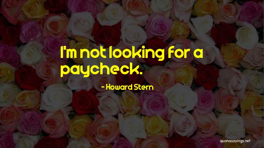 Paycheck Quotes By Howard Stern