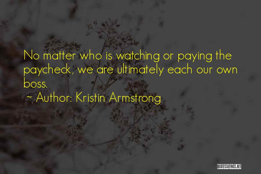Paycheck Quotes By Kristin Armstrong
