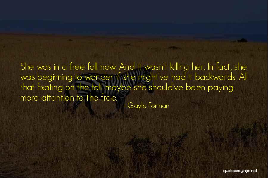 Paying Attention To Her Quotes By Gayle Forman