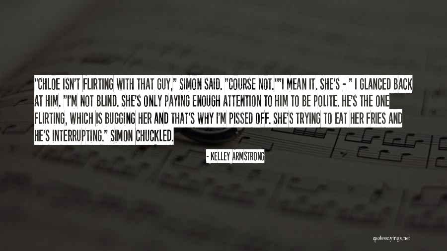 Paying Attention To Her Quotes By Kelley Armstrong