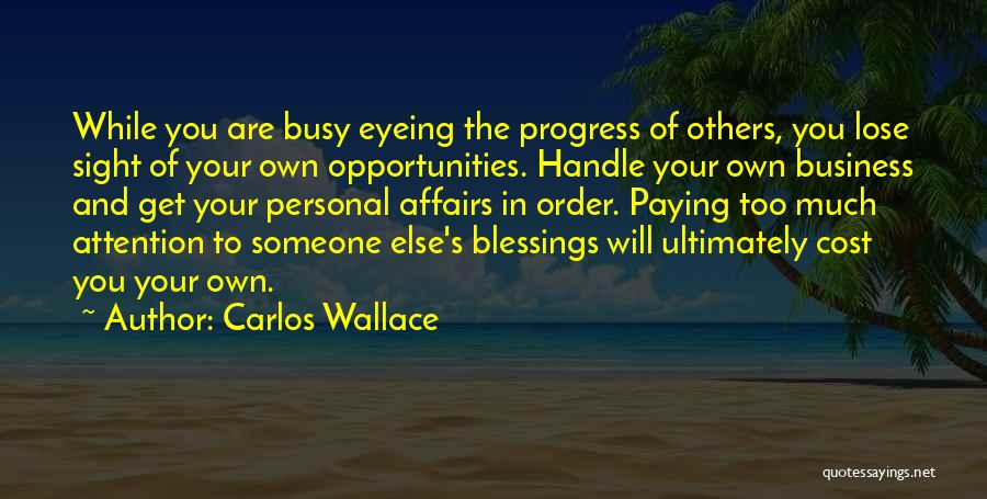 Paying Attention To Others Quotes By Carlos Wallace