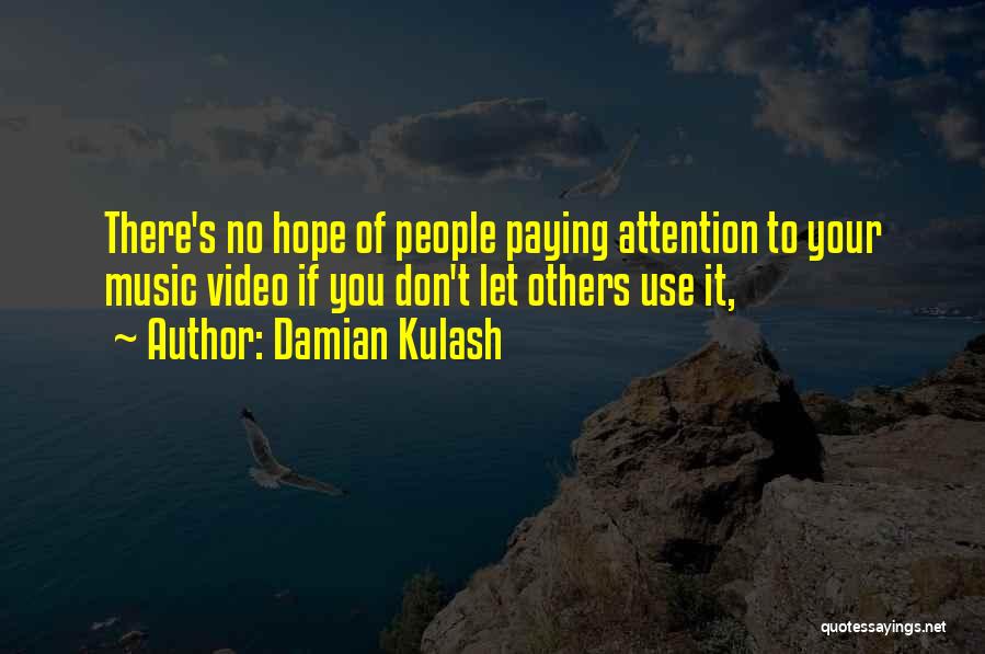 Paying Attention To Others Quotes By Damian Kulash