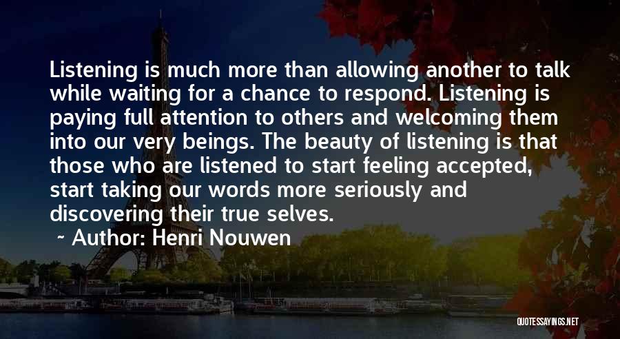 Paying Attention To Others Quotes By Henri Nouwen