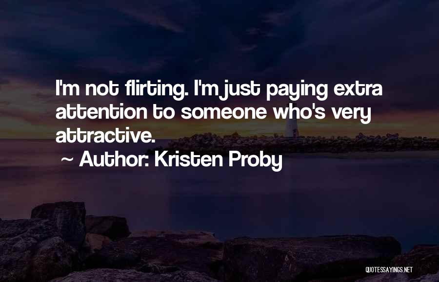 Paying Attention To Others Quotes By Kristen Proby