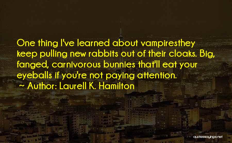 Paying Attention To Others Quotes By Laurell K. Hamilton