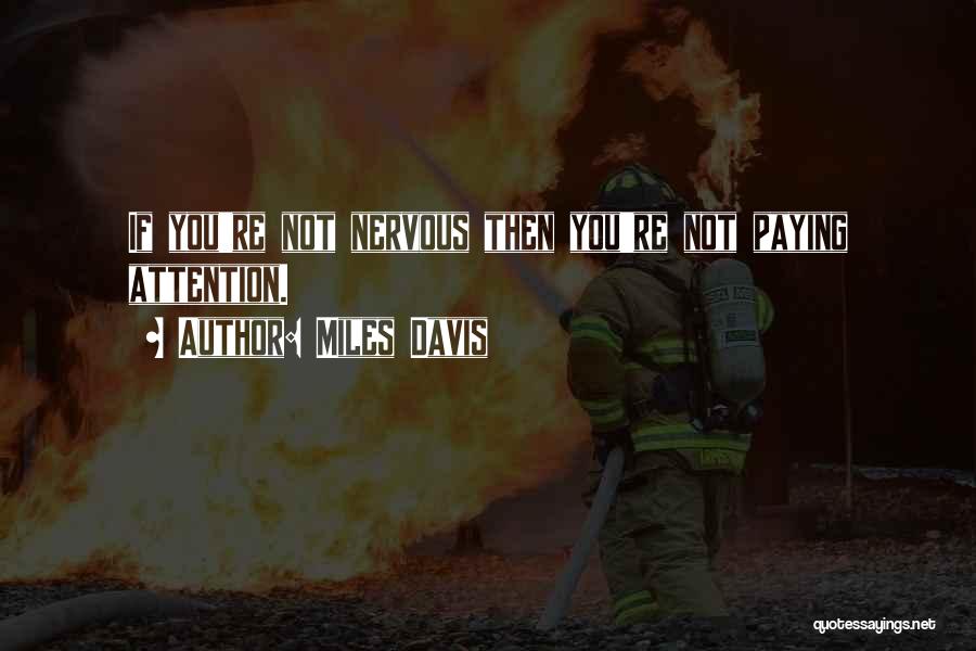 Paying Attention To Others Quotes By Miles Davis