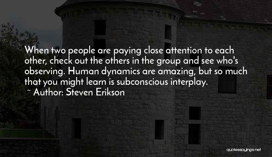 Paying Attention To Others Quotes By Steven Erikson