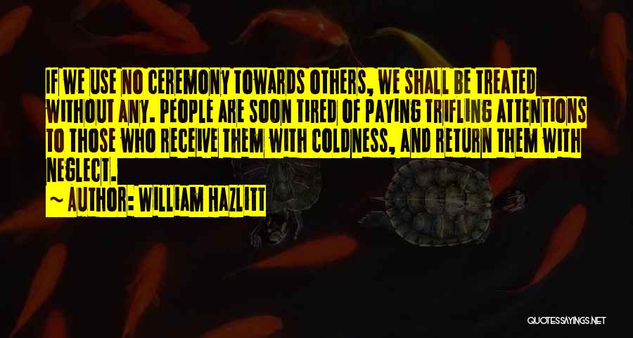 Paying Attention To Others Quotes By William Hazlitt