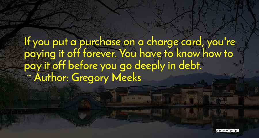 Paying Debt Quotes By Gregory Meeks