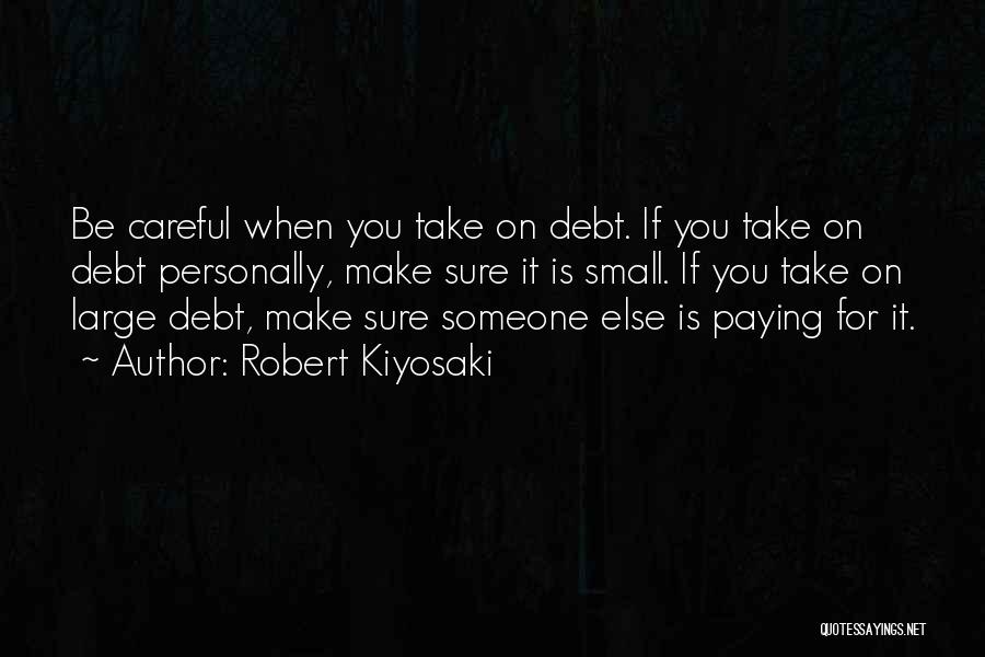 Paying Debt Quotes By Robert Kiyosaki