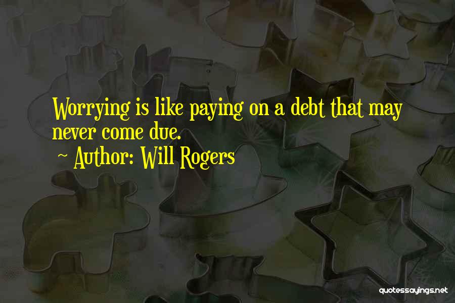 Paying Debt Quotes By Will Rogers