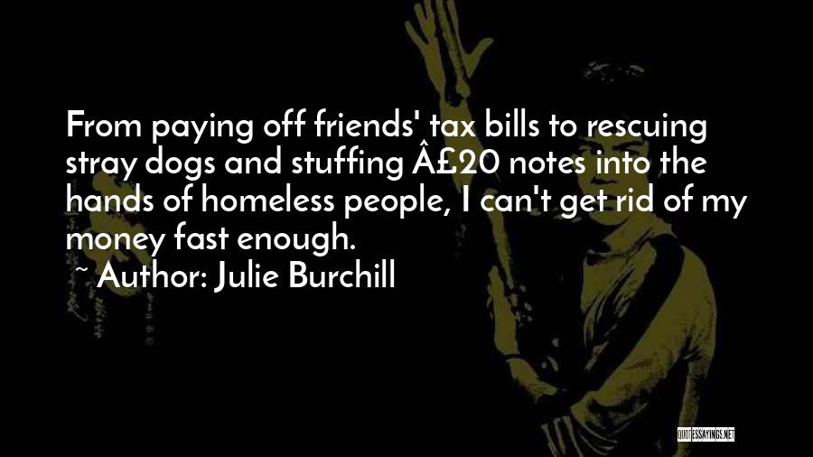 Paying My Bills Quotes By Julie Burchill
