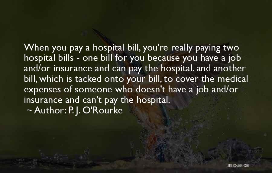 Paying My Bills Quotes By P. J. O'Rourke