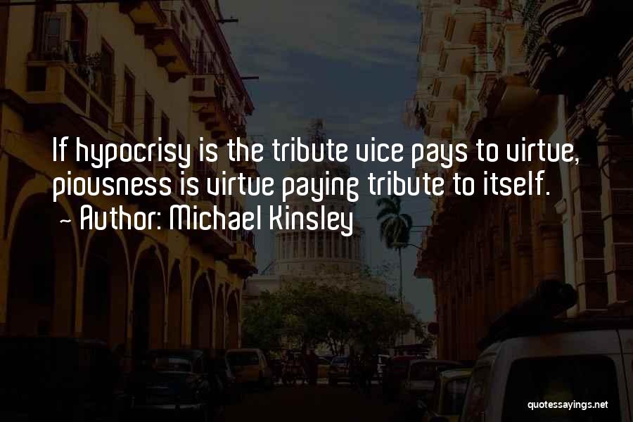 Paying Tribute Quotes By Michael Kinsley