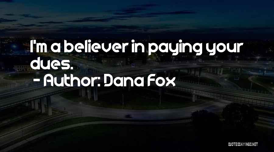 Paying Your Dues Quotes By Dana Fox