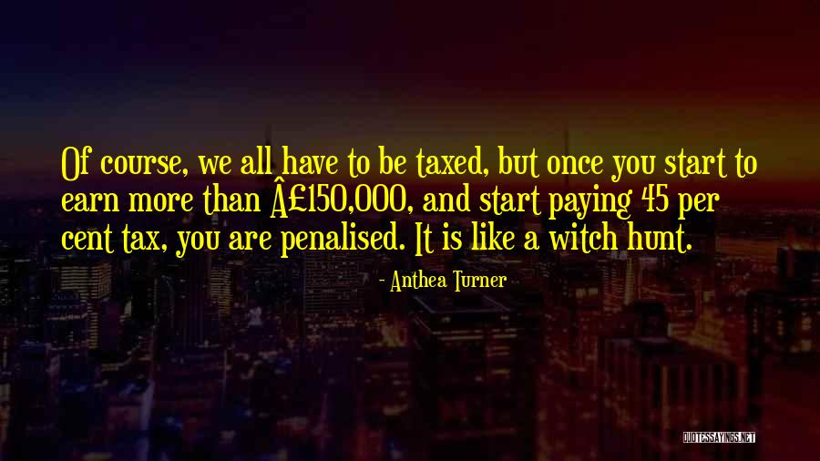 Paying Your Taxes Quotes By Anthea Turner