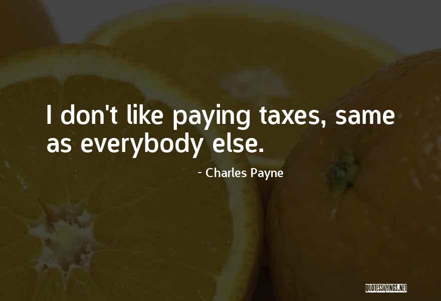 Paying Your Taxes Quotes By Charles Payne