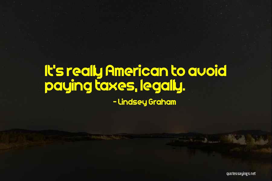 Paying Your Taxes Quotes By Lindsey Graham