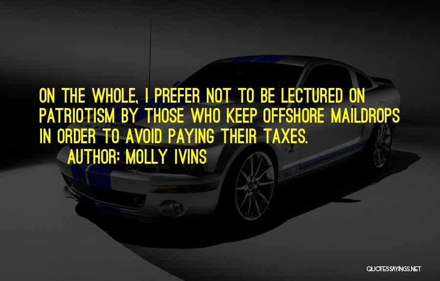 Paying Your Taxes Quotes By Molly Ivins