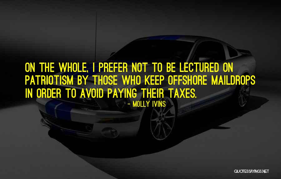 Paying Your Taxes Quotes By Molly Ivins Paying Your Taxes Quotes By Molly Ivins