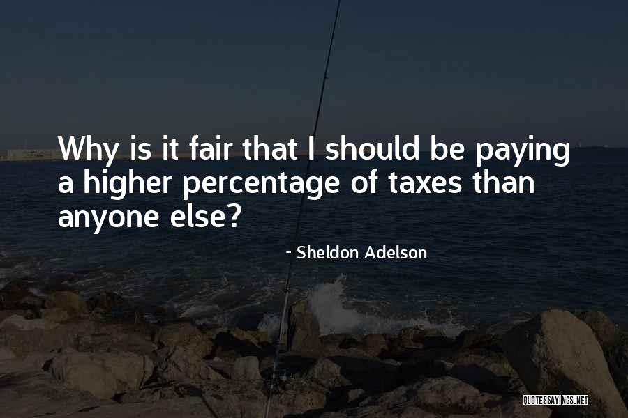 Paying Your Taxes Quotes By Sheldon Adelson