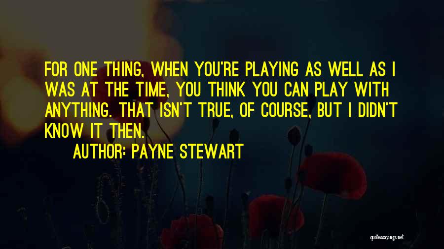 Payne Stewart Quotes 1796715