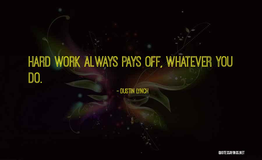 Pays Off Quotes By Dustin Lynch Pays Off Quotes By Dustin Lynch