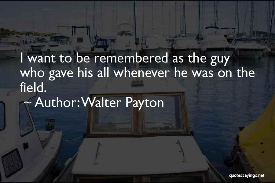 Payton Quotes By Walter Payton