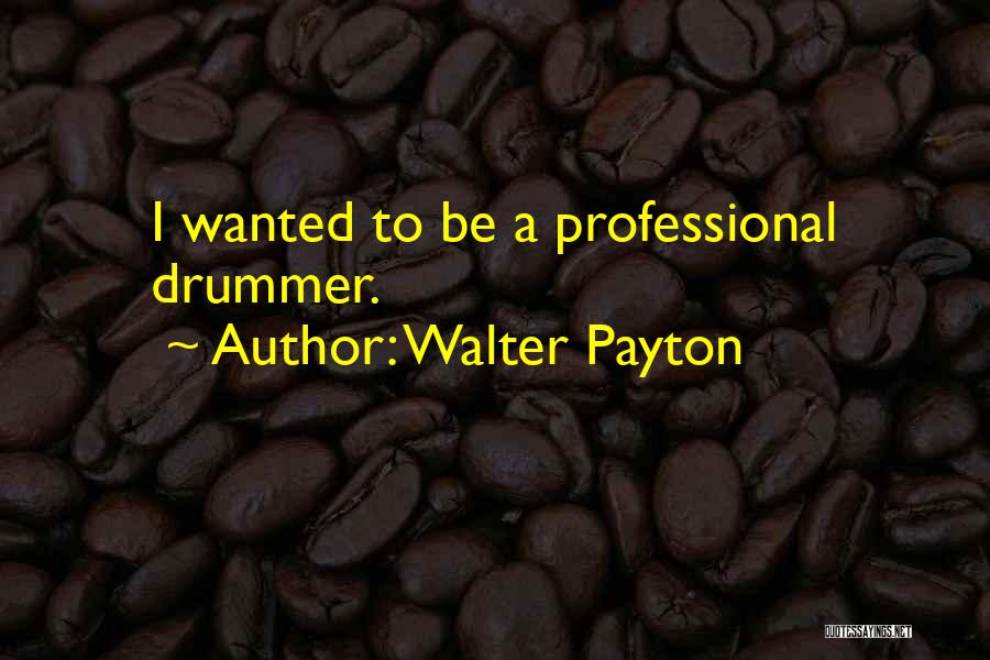 Payton Quotes By Walter Payton