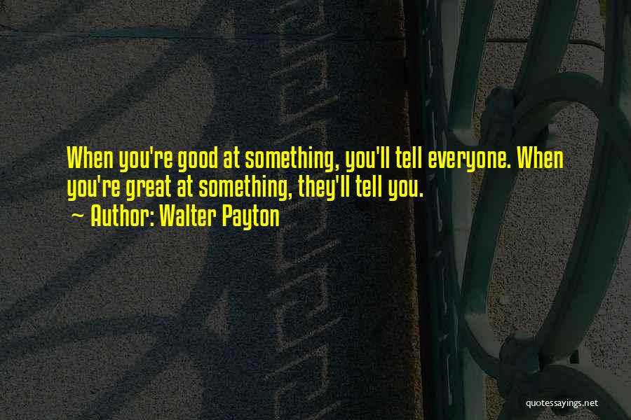 Payton Quotes By Walter Payton