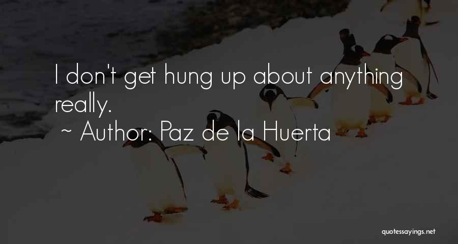 Paz De La Huerta Quotes 1895973