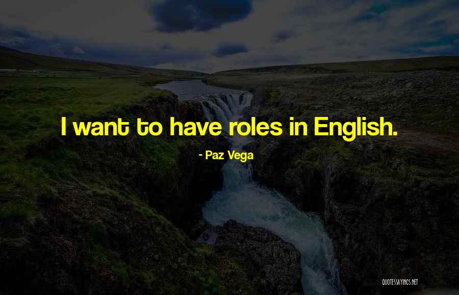 Paz Vega Quotes 1446424 Paz Vega Quotes 1446424