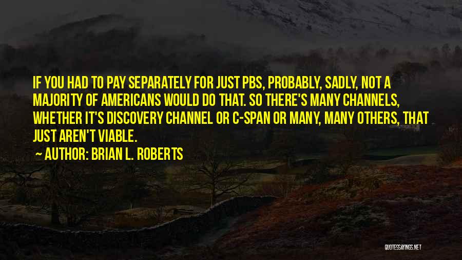 Pbs Quotes By Brian L. Roberts