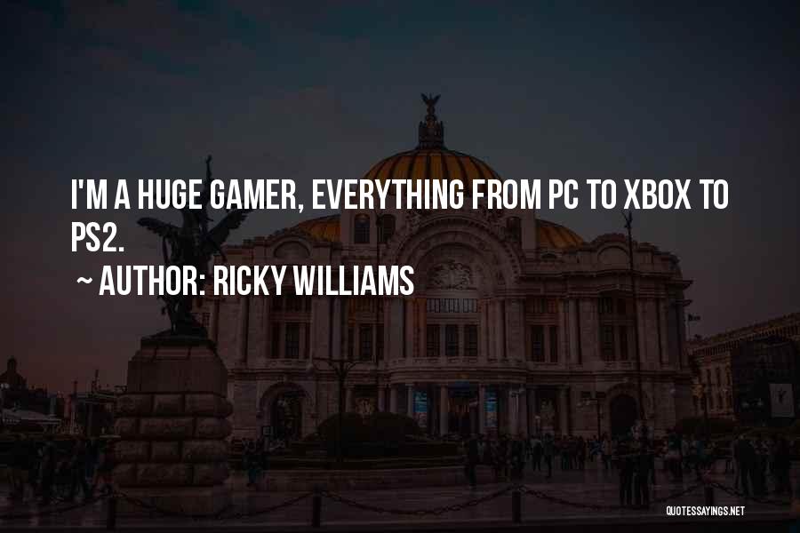 Pc Gamer Quotes By Ricky Williams